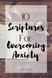 10 Scriptures for Overcoming Anxiety