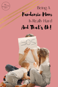 Being a Pandemic Mom is really hard, and that's ok!